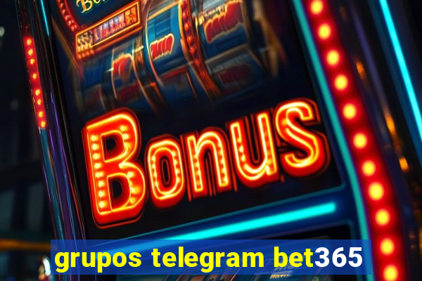 grupos telegram bet365